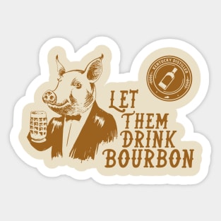 Let Them Drink Bourbon Sticker
